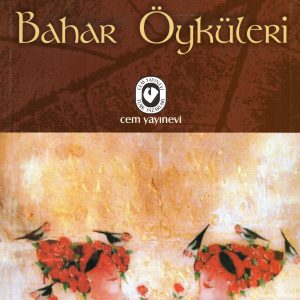 Bahar Öyküleri  (TÜKENDİ BASKIYA VERİLDİ)