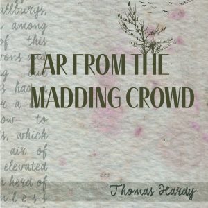 Far From the Madding Crowd