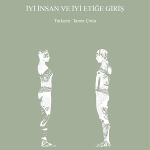 İyi İnsan ve İyi Etiğe Giriş
