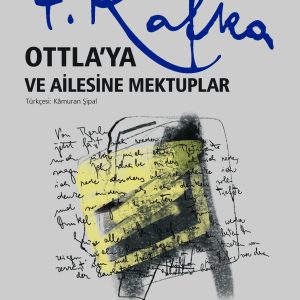 Ottla'ya ve Ailesine Mektuplar